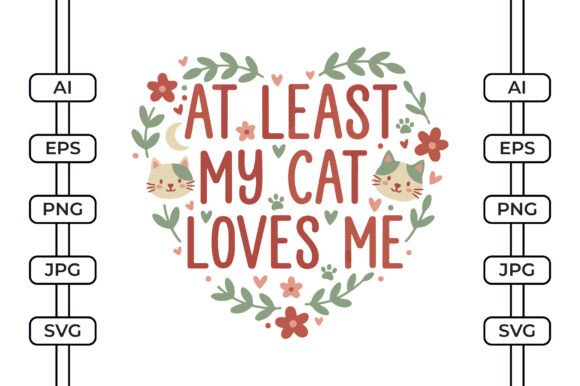 At Least My Cat Loves Me Graphics for Crafts