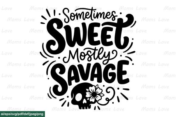 Branding Boldness: Sometimes Sweet Mostly Savage SVG PNG