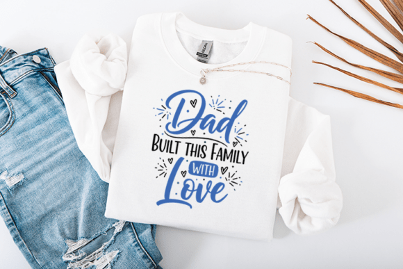 Dad Built This Family with Love Graphics