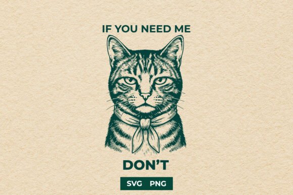 Don’t Need Me Cat SVG Design
