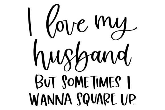 Funny I Love My Husband SVG Graphics for Crafts