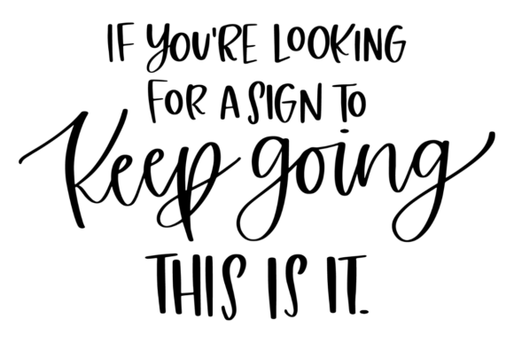 Keep Going Graphics for Crafts and Branding