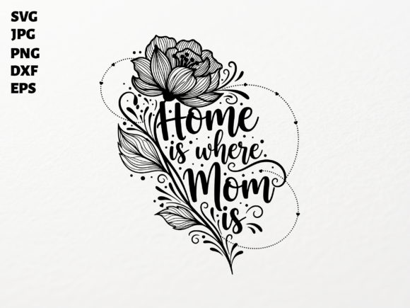 Mom Home Floral SVG for Cricut Graphics
