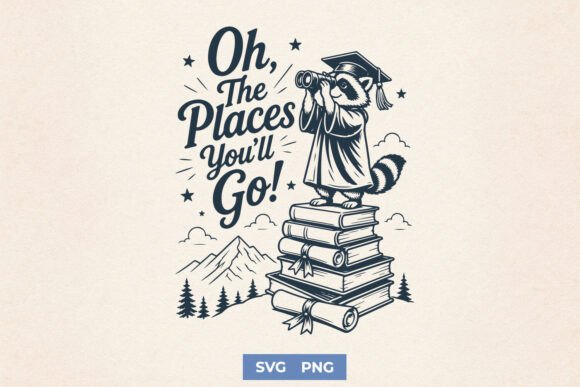 Oh the Places You’ll Go SVG – Funny PNG Graphics for Crafts