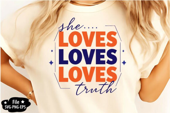 She Loves Loves Loves Truth SVG PNG